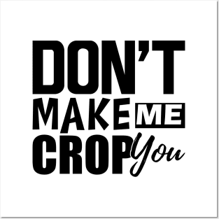 Scrapbook - Don't make me crop you Posters and Art